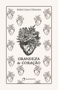 Title: Grandeza de coração - Premium, Author: Rafael Llano Cifuentes