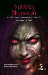 Title: O livro da morta-viva: Carmilla ou a Vampira de Karnstein, Author: Sheridan Le Fanu