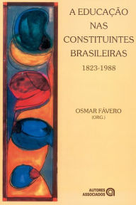 Title: A Educação nas constituintes brasileiras: 1823-1988, Author: Osmar Fávero
