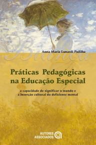 Title: Práticas pedagógicas na educação especial: (Bianca), Author: Anna Maria Lunardi Padilha