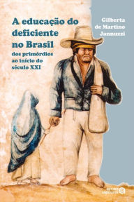 Title: A educação do deficiente no Brasil, Author: Gilberta M. de Jannuzzi