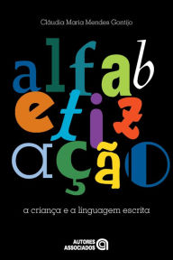 Title: Alfabetização: A criança e a linguagem escrita, Author: Cláudia Maria Mendes Gontijo