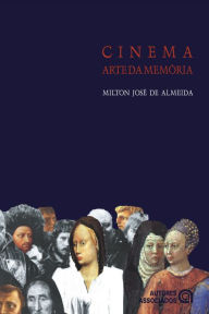 Title: Cinema: Arte da memória, Author: Milton José de Almeida
