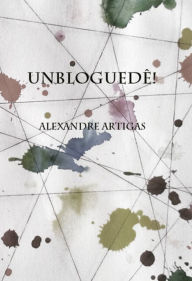 Title: Unbloguedê!, Author: Alexandre Artigas