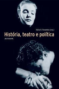 Title: História, teatro e política, Author: Kátia Paranhos