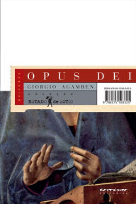 Title: Opus dei: Arqueologia do ofício [Homo Sacer, II, 5], Author: Giorgio Agamben