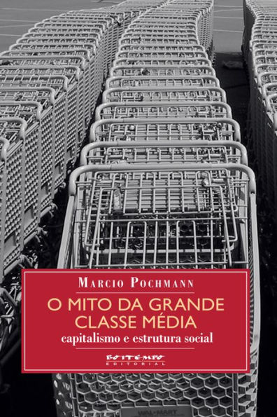 O mito da grande classe média: Capitalismo e estrutura social