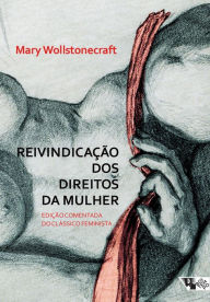 Title: Reivindicação dos direitos da mulher, Author: Mary Wollstonecraft