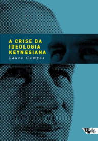 Title: A crise da ideologia keynesiana, Author: Lauro Campos