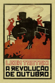 Title: A revolução de outubro, Author: Leon Trótski