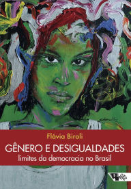 Title: Gênero e desigualdades: limites da democracia no Brasil, Author: Flávia Biroli