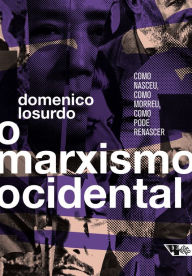 Title: O marxismo ocidental: como nasceu, como morreu, como pode renascer, Author: Domenico Losurdo