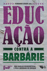 Title: Educação contra a barbárie, Author: Fernando Cássio
