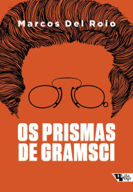 Title: Os prismas de Gramsci: a fórmula política da frente única (1919-1926), Author: Marcos del Roio