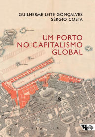 Title: Um porto no capitalismo global: Desvendando a acumulação entrelaçada no Rio de Janeiro, Author: Guilherme Leite Gonçalves