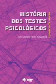 Title: História dos Testes Psicológicos: Origens e Transformações, Author: Maria Cecilia Vilhena Moraes Silva