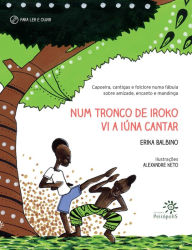 Title: Num tronco de Iroko vi a Iúna cantar, Author: Erika Balbino