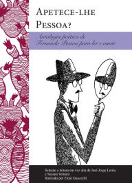 Title: Apetece-lhe Pessoa?: Antologia poética para ler e ouvir, Author: José Jorge Letria