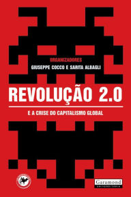 Title: Revolução 2.0:: E a crise do capitalismo global, Author: Giuseppe Cocco