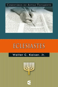 Title: Comentários do Antigo Testamento - Eclesiastes, Author: Walter C. Kaiser Jr.
