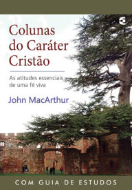 Title: Colunas do caráter cristão, Author: John MacArthur