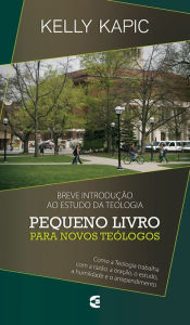 Title: Pequeno livro para novos teólogos, Author: Kelly Kapic