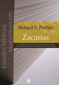 Title: Estudos bíblicos expositivos em Zacarias, Author: Richard D. Phillips