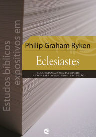 Title: Estudos bíblicos expositivos em Eclesiastes, Author: Philip Graham Ryken