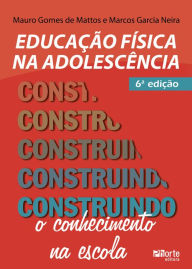 Title: Educação física na adolescência: Construindo o conhecimento na escola, Author: Mauro Gomes de Mattos