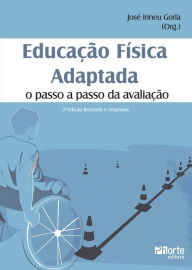 Title: Educação física adaptada: O passo a passo da avaliação, Author: José Irineu Gorla