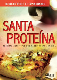 Title: Santa proteína: Receitas nutritivas que podem mudar sua vida, Author: Rodolfo Peres