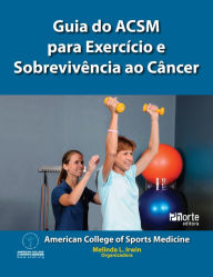 Title: Guia do ACSM para exercícios e sobrevivência ao câncer, Author: Melinda L. Irwin