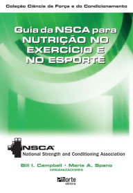 Title: Guia da NSCA para nutrição no exercício e no esporte, Author: Bill I. Campbell