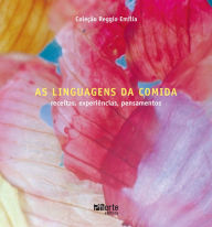 Title: As linguagens da comida: Receitas, experiências, pensamentos, Author: Ilaria Cavallini