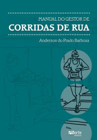 Title: Manual do gestor de corridas de rua, Author: Anderson do Prado Barbosa