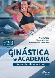 Title: Ginástica de academia: aprendendo a ensinar, Author: Andréa Vidal