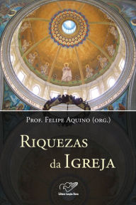 Title: Riquezas da Igreja, Author: Prof. Felipe Aquino