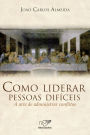 Como Liderar Pessoas Difíceis: A Arte de Administrar Conflitos