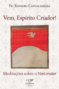 Title: Vem, Espírito Criador!: Meditações sobre o Veni creator, Author: Raniero Cantalamessa