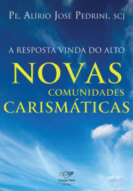 Title: A resposta vinda do alto: Novas comunidades carismáticas, Author: Padre Alirio Pedrini