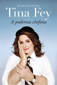 Title: Tina Fey: A poderosa chefona, Author: Tina Fey