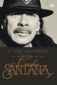 Title: Carlos Santana: O tom universal: Revelando minha história, Author: Carlos Santana