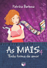 Title: Toda forma de amor - As mais - vol. 4, Author: Patrícia Barboza