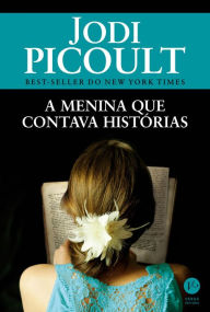 Title: A menina que contava histórias, Author: Jodi Picoult