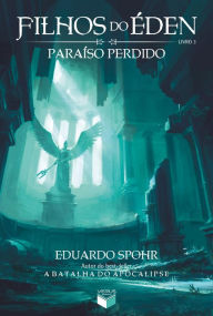 Title: Paraíso perdido - Filhos do Éden - vol. 3, Author: Eduardo Spohr