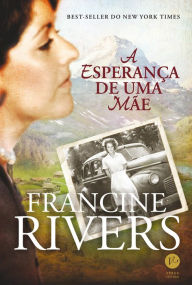 Title: A esperança de uma mãe, Author: Francine Rivers