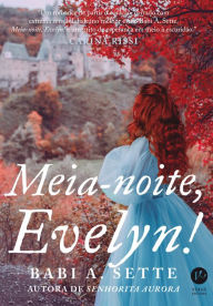 Title: Meia-noite, Evelyn!, Author: Babi A. Sette