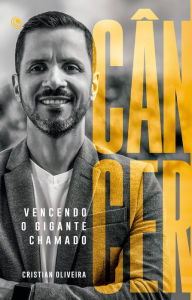 Title: Vencendo o gigante chamado câncer, Author: Cristian Oliveira