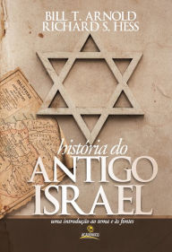 Title: História do antigo Israel: Uma introdução ao tema e às fontes, Author: Bill T. Arnold