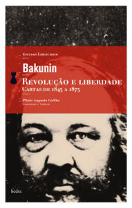 Title: Revolução e liberdade: Cartas-de 1845 a 1875, Author: Mikhail Bakunin